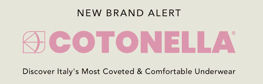 New Brand Alert, Cotonella, Discover Italy's Most Coveted & Comfortable Underwear