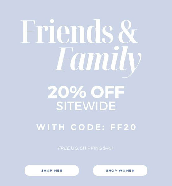 friends and family 20% off with code FF20